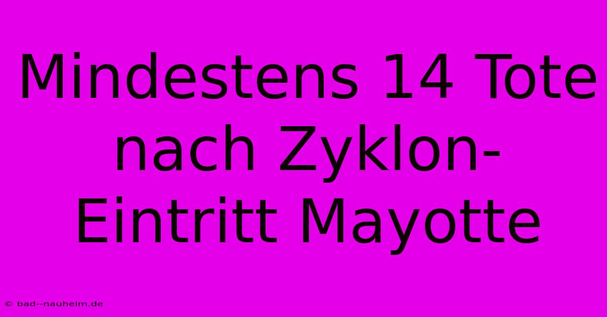 Mindestens 14 Tote Nach Zyklon-Eintritt Mayotte