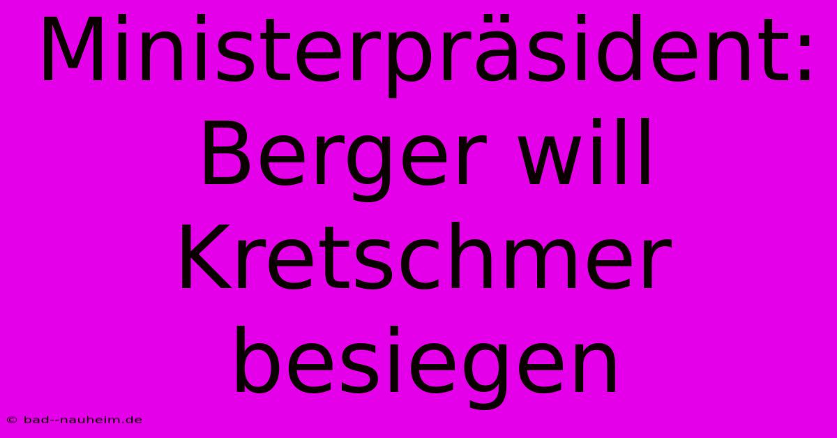 Ministerpräsident: Berger Will Kretschmer Besiegen