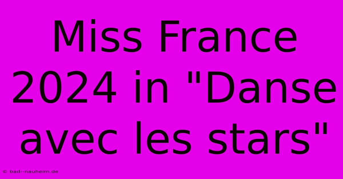 Miss France 2024 In 