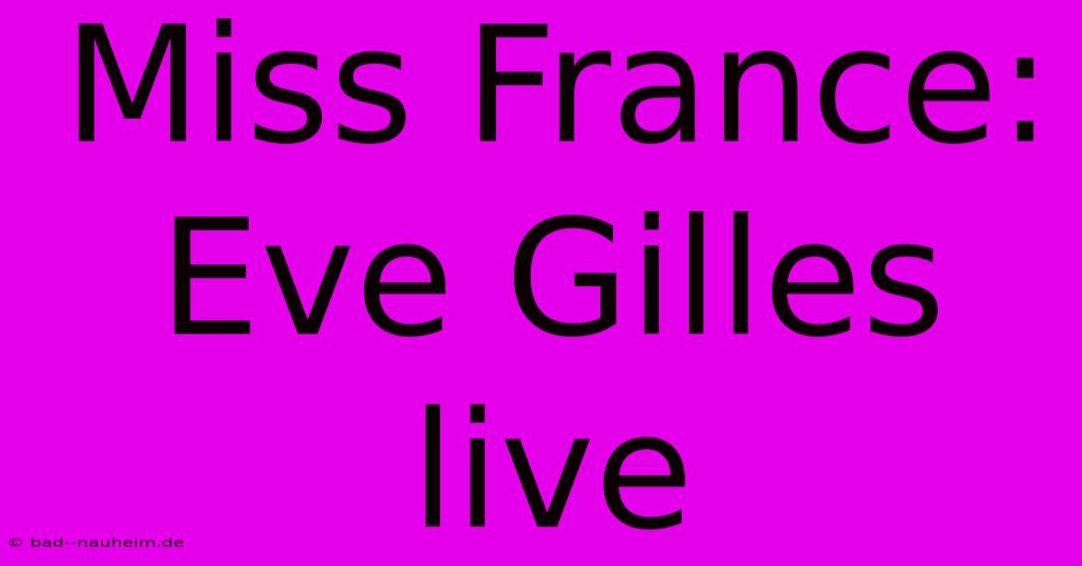 Miss France: Eve Gilles Live