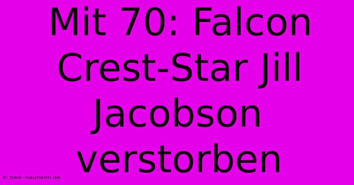 Mit 70: Falcon Crest-Star Jill Jacobson Verstorben