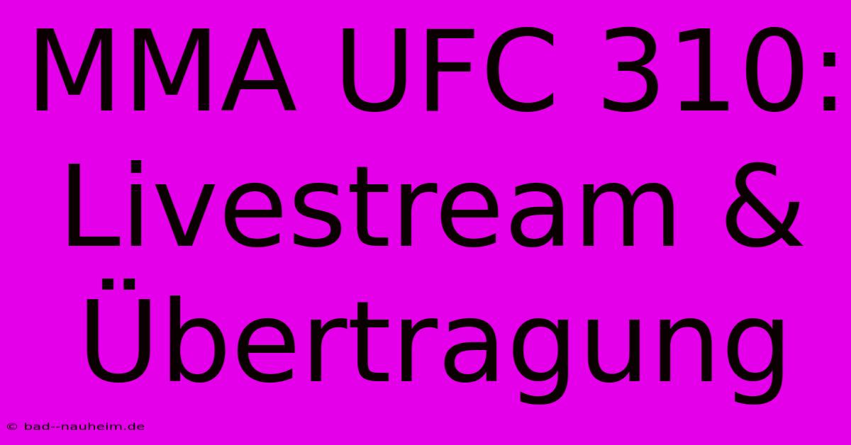 MMA UFC 310: Livestream & Übertragung