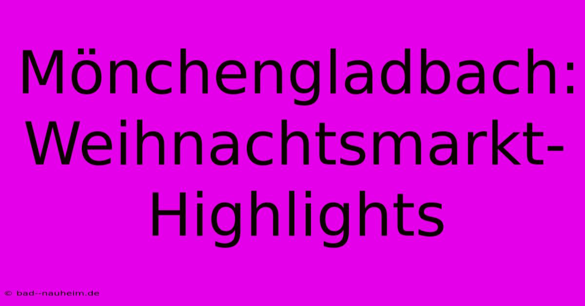 Mönchengladbach:  Weihnachtsmarkt-Highlights