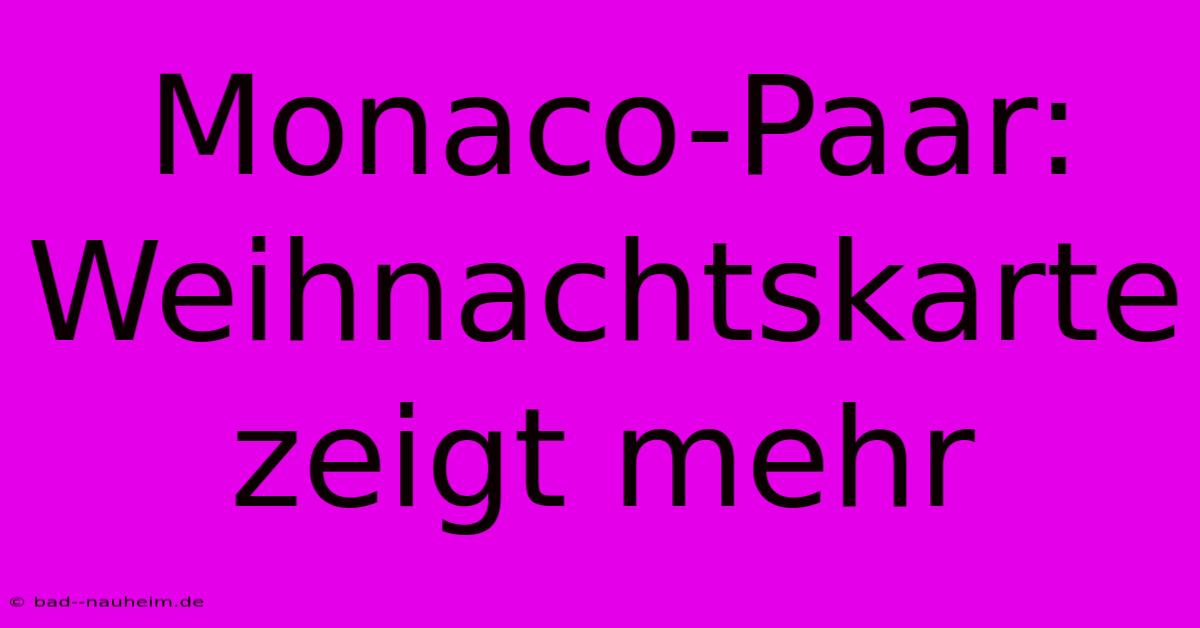 Monaco-Paar:  Weihnachtskarte Zeigt Mehr