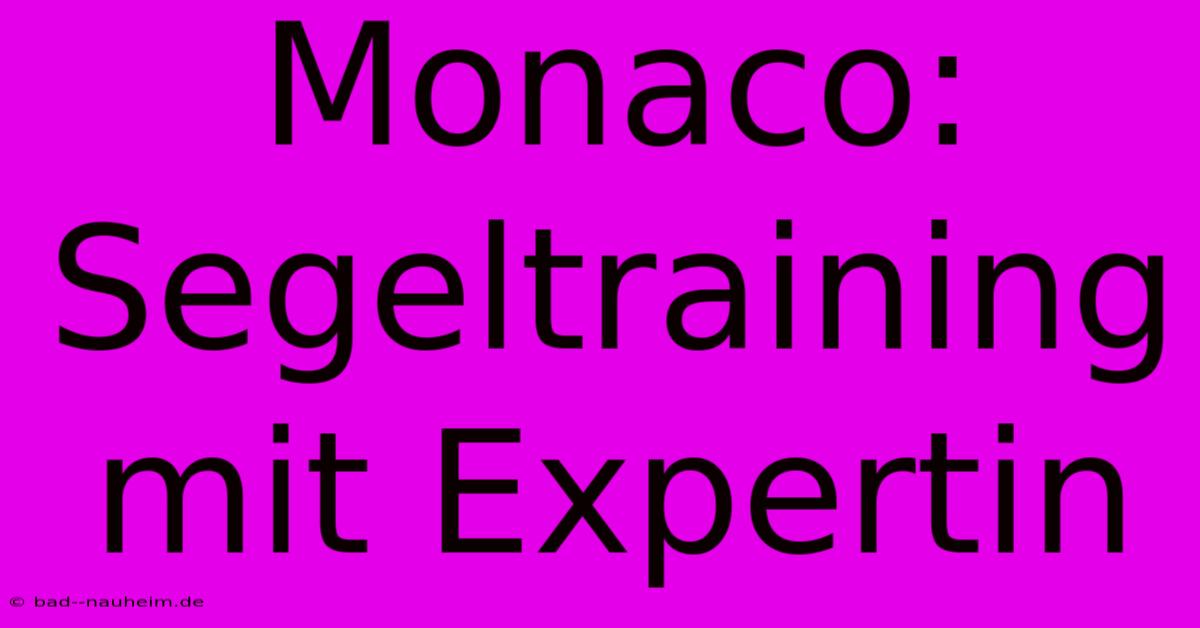 Monaco: Segeltraining Mit Expertin