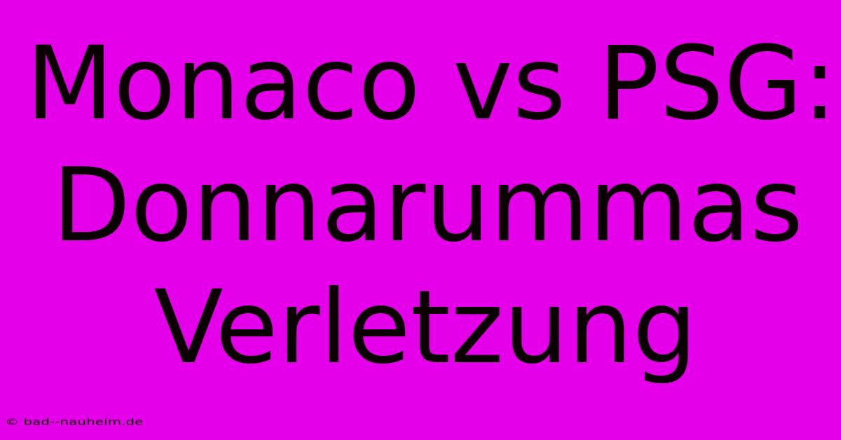 Monaco Vs PSG: Donnarummas Verletzung