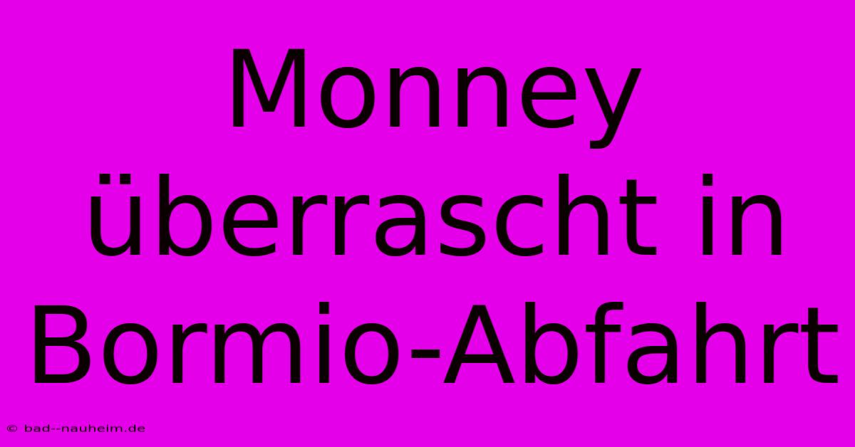 Monney Überrascht In Bormio-Abfahrt