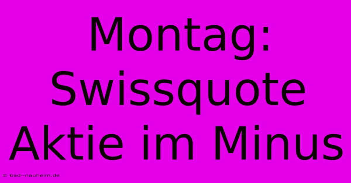 Montag: Swissquote Aktie Im Minus