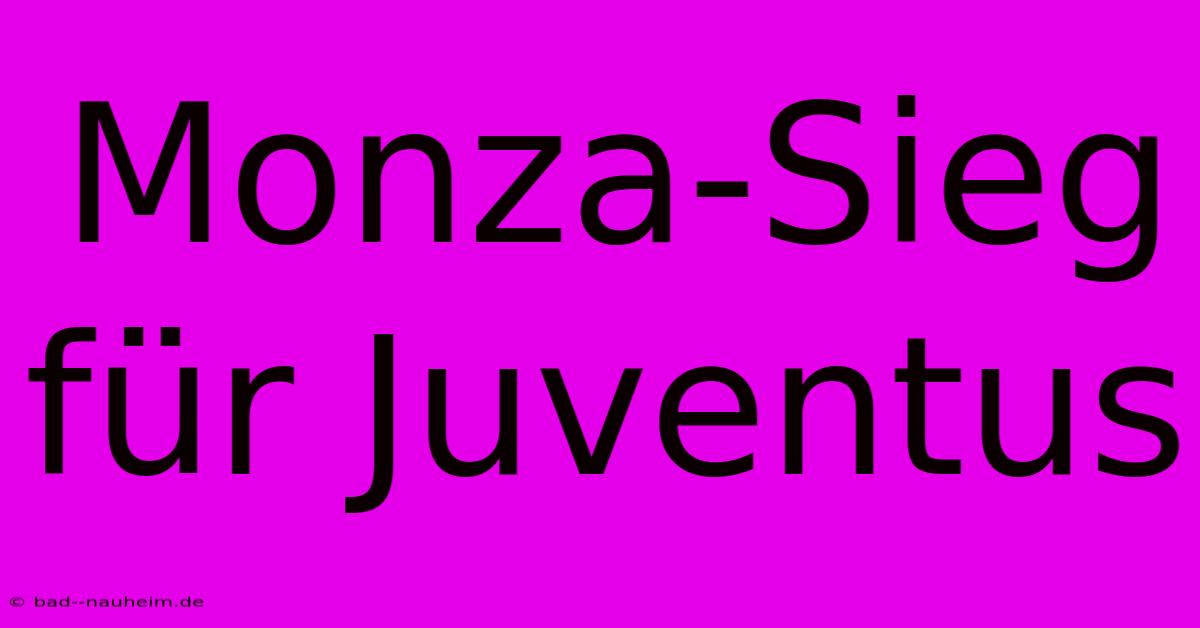 Monza-Sieg Für Juventus