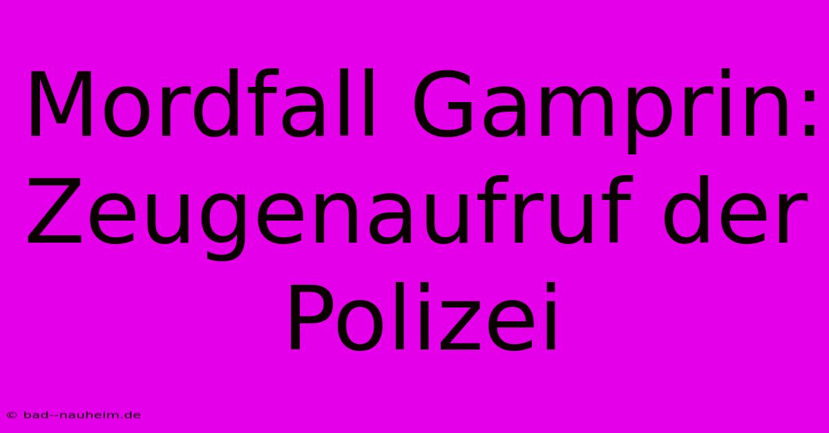 Mordfall Gamprin: Zeugenaufruf Der Polizei