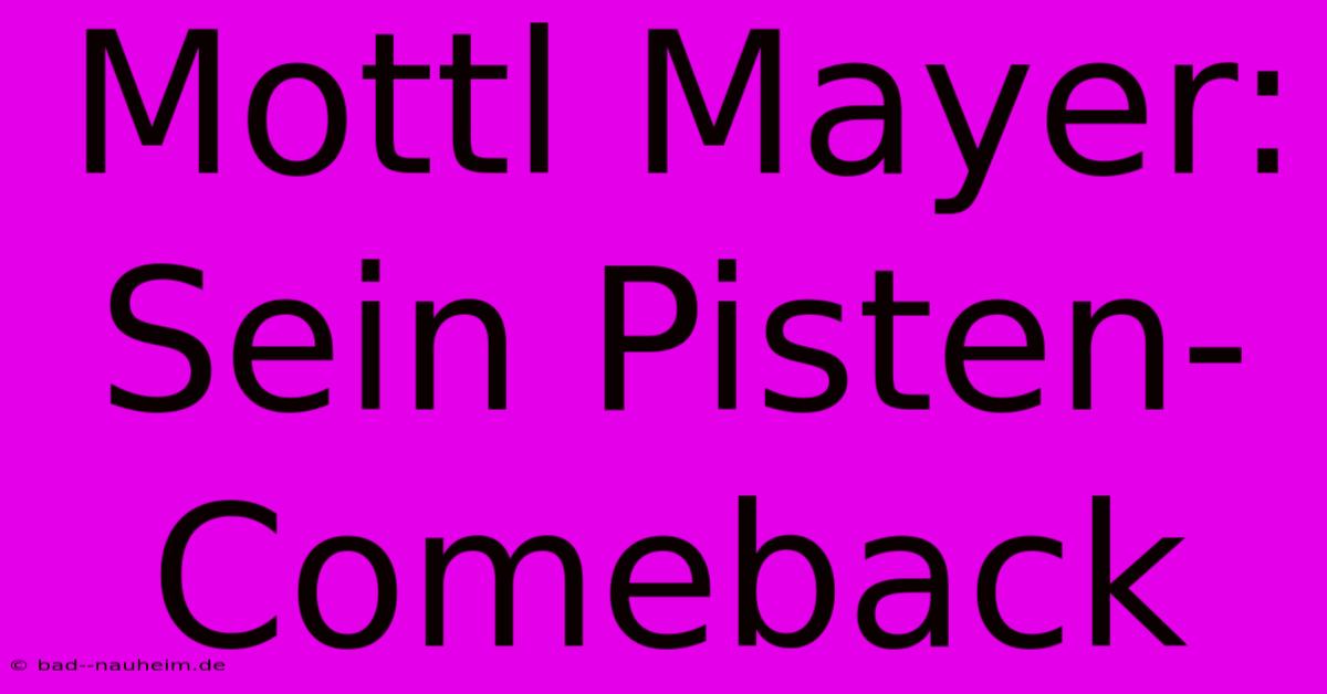 Mottl Mayer: Sein Pisten-Comeback