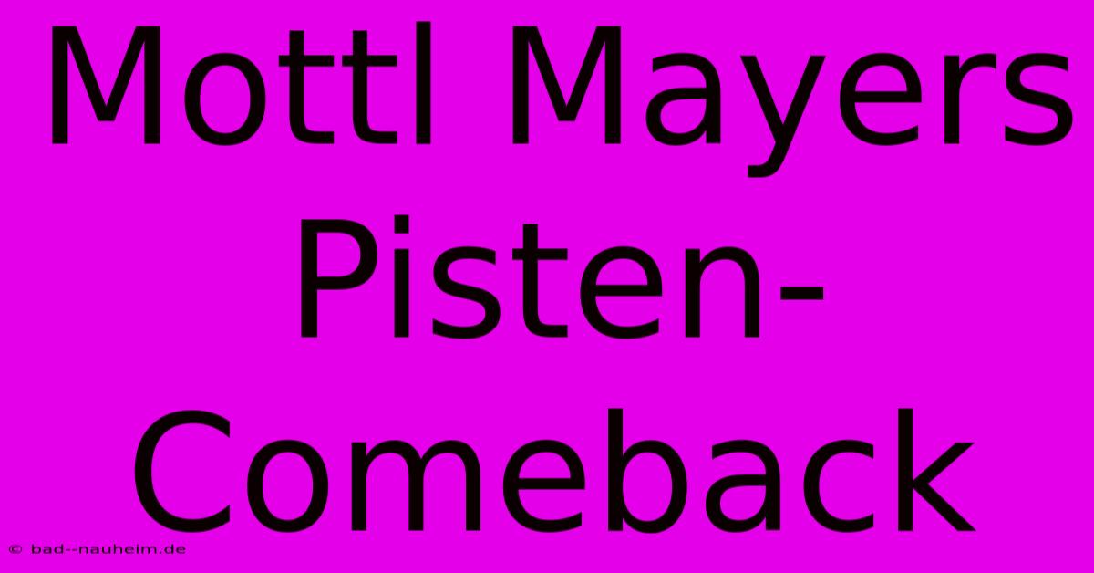 Mottl Mayers Pisten-Comeback