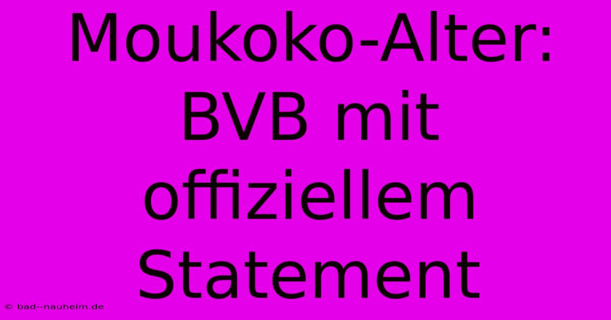 Moukoko-Alter: BVB Mit Offiziellem Statement