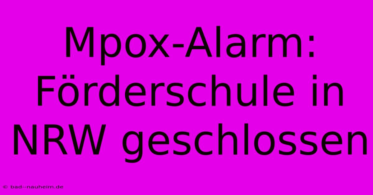 Mpox-Alarm: Förderschule In NRW Geschlossen