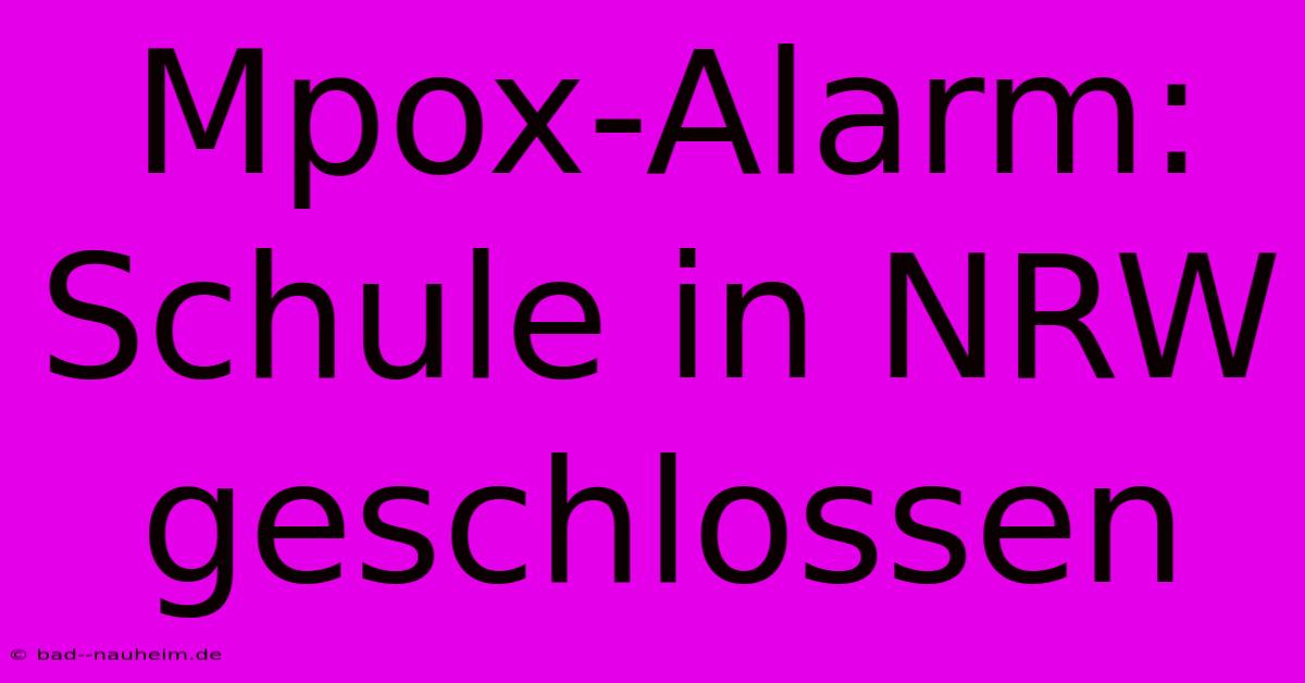 Mpox-Alarm: Schule In NRW Geschlossen