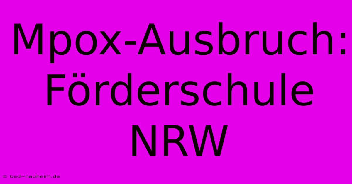 Mpox-Ausbruch: Förderschule NRW