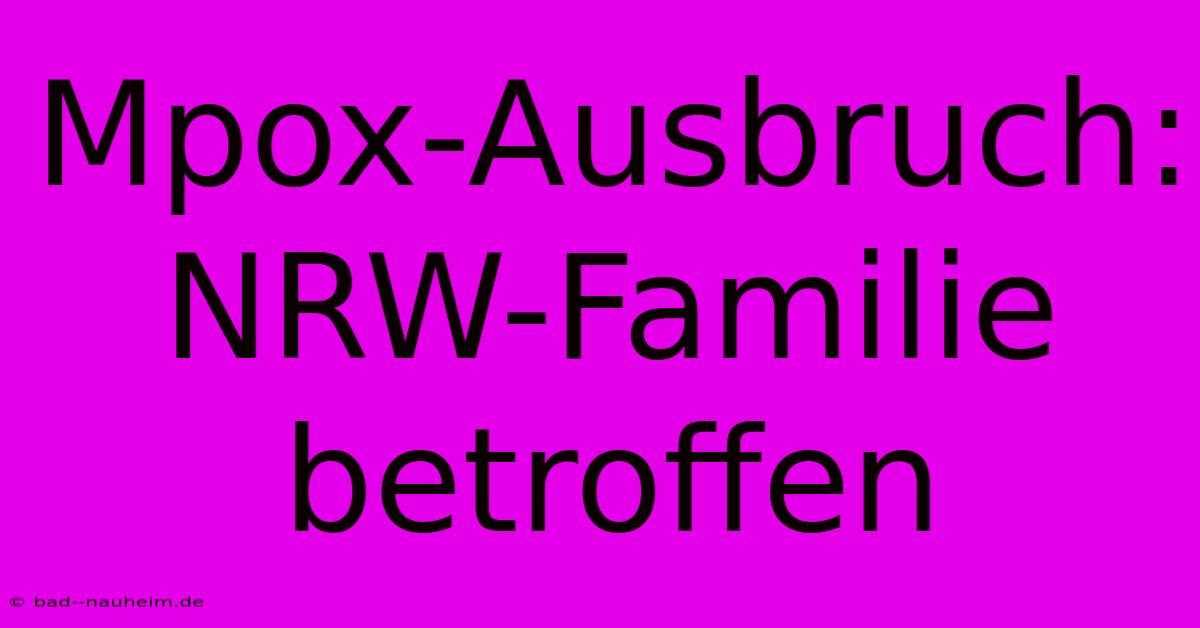 Mpox-Ausbruch: NRW-Familie Betroffen