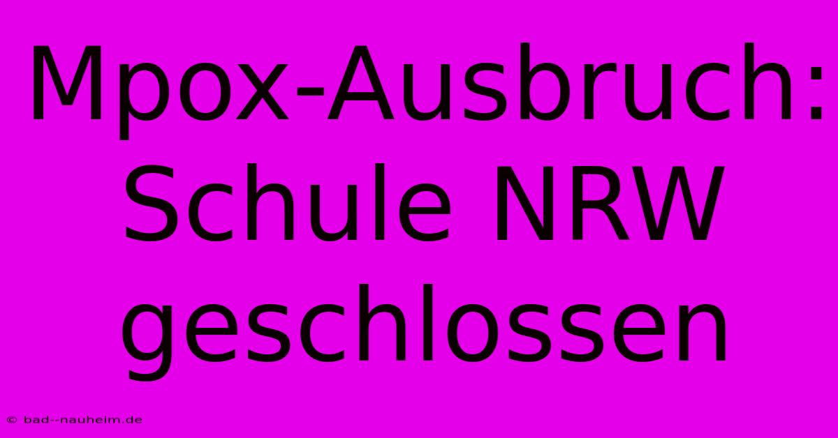 Mpox-Ausbruch: Schule NRW Geschlossen