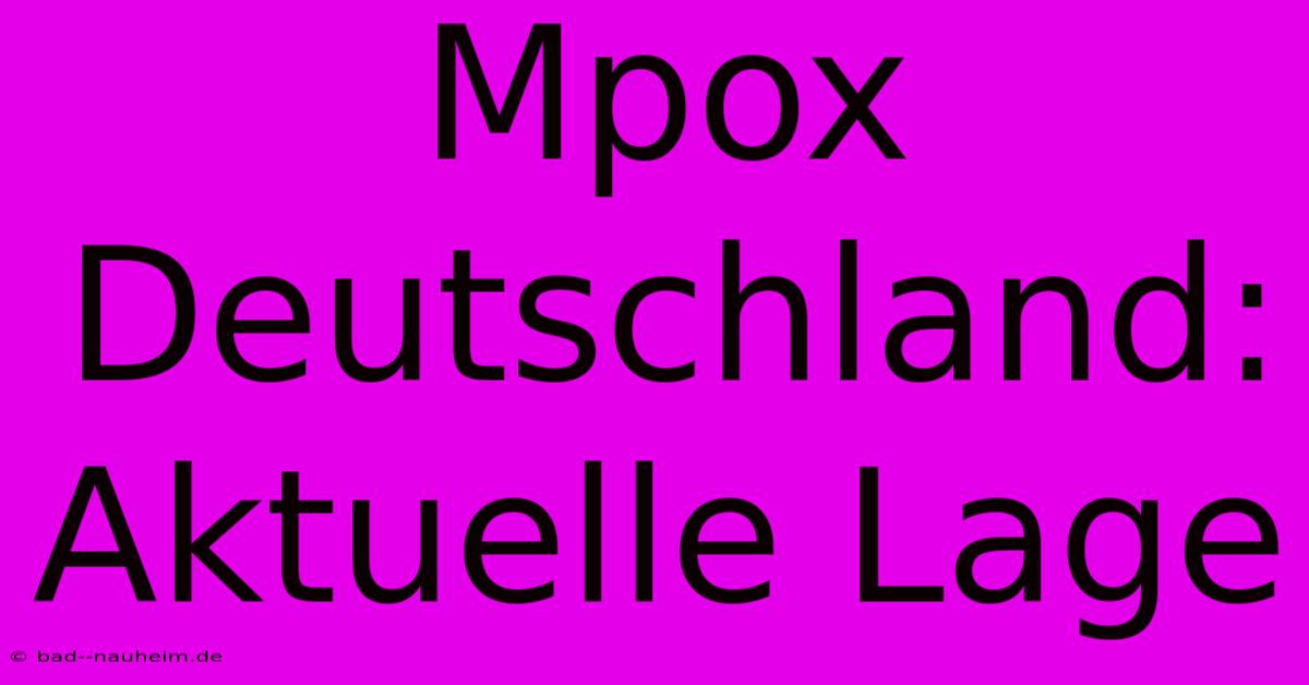 Mpox Deutschland: Aktuelle Lage