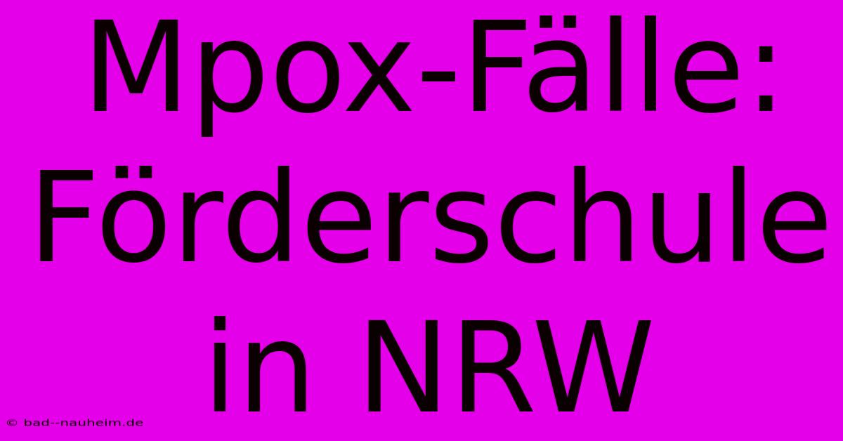 Mpox-Fälle: Förderschule In NRW