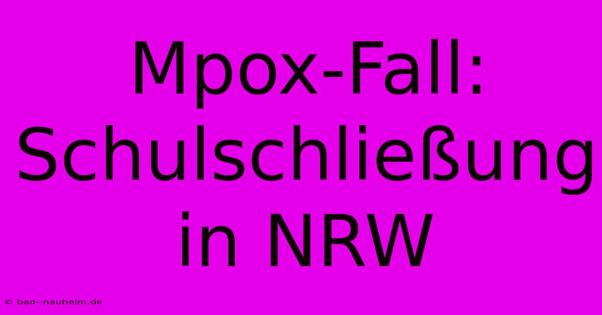 Mpox-Fall: Schulschließung In NRW