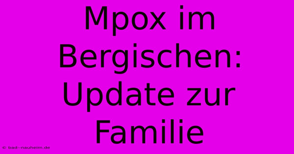 Mpox Im Bergischen: Update Zur Familie