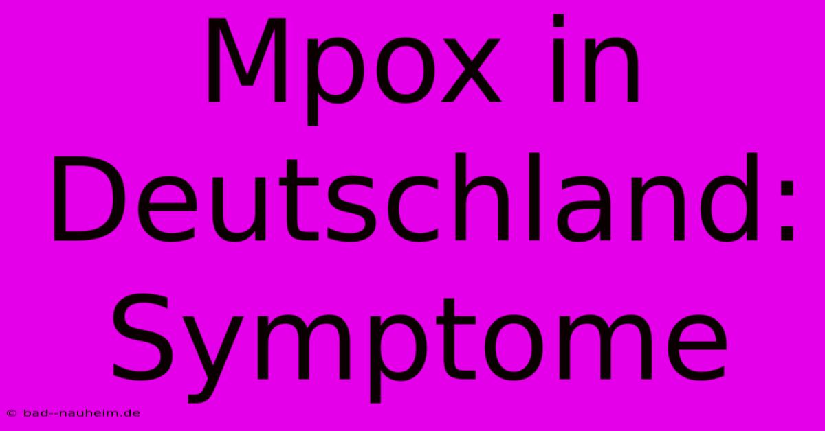 Mpox In Deutschland: Symptome