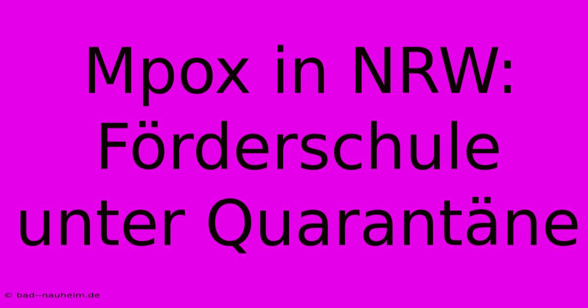 Mpox In NRW: Förderschule Unter Quarantäne