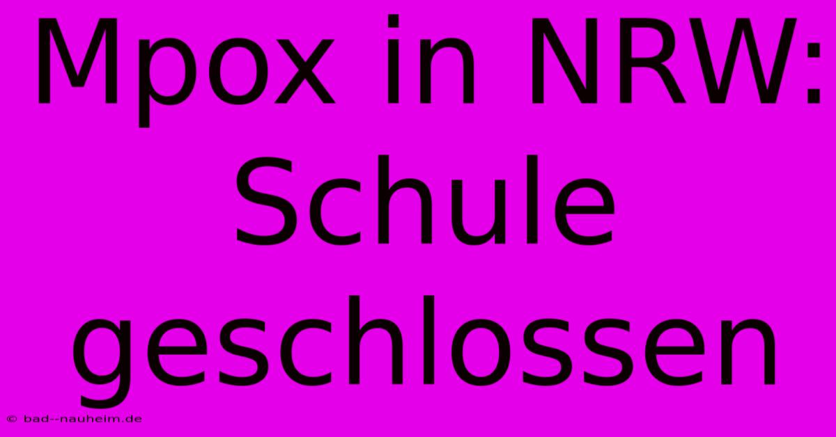 Mpox In NRW: Schule Geschlossen