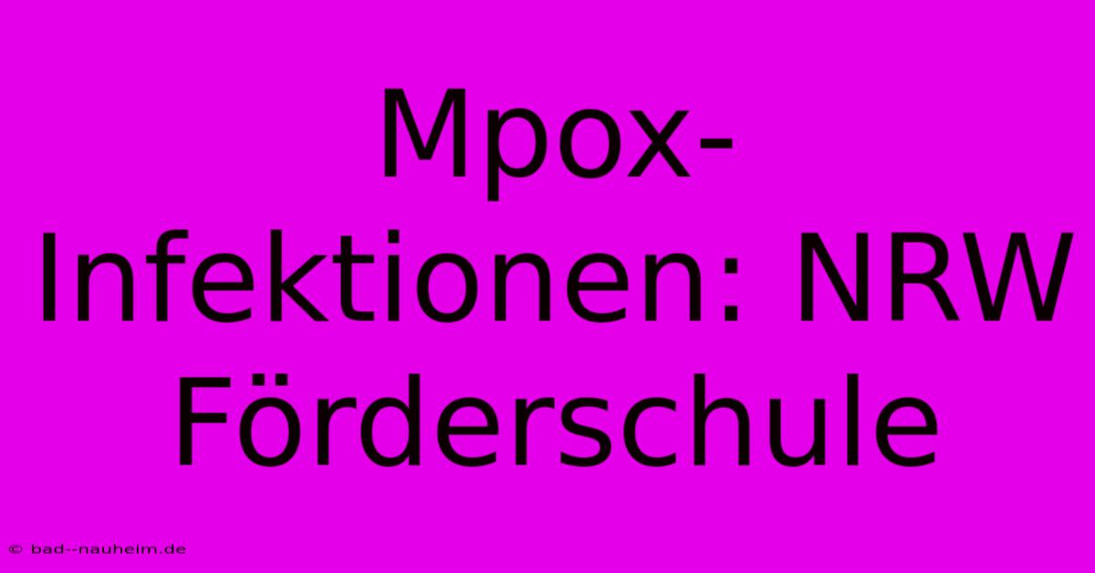 Mpox-Infektionen: NRW Förderschule