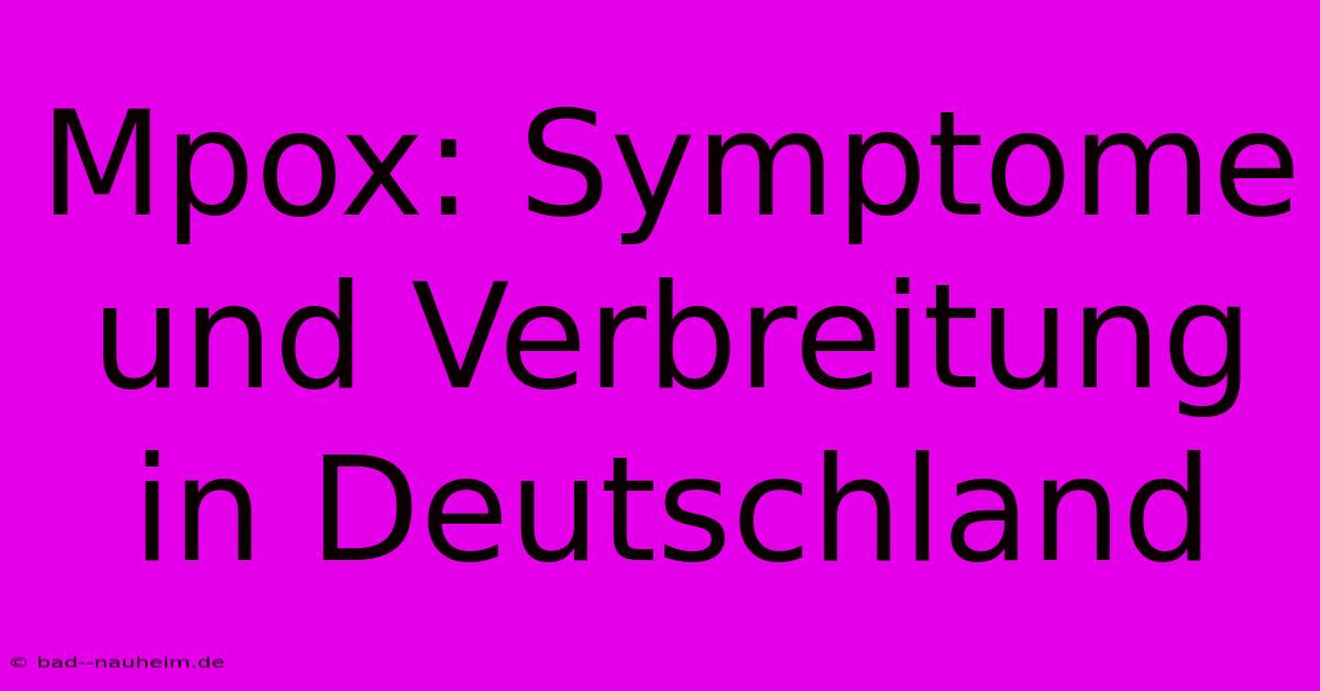 Mpox: Symptome Und Verbreitung In Deutschland