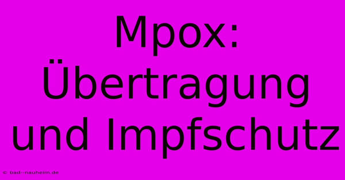 Mpox:  Übertragung Und Impfschutz