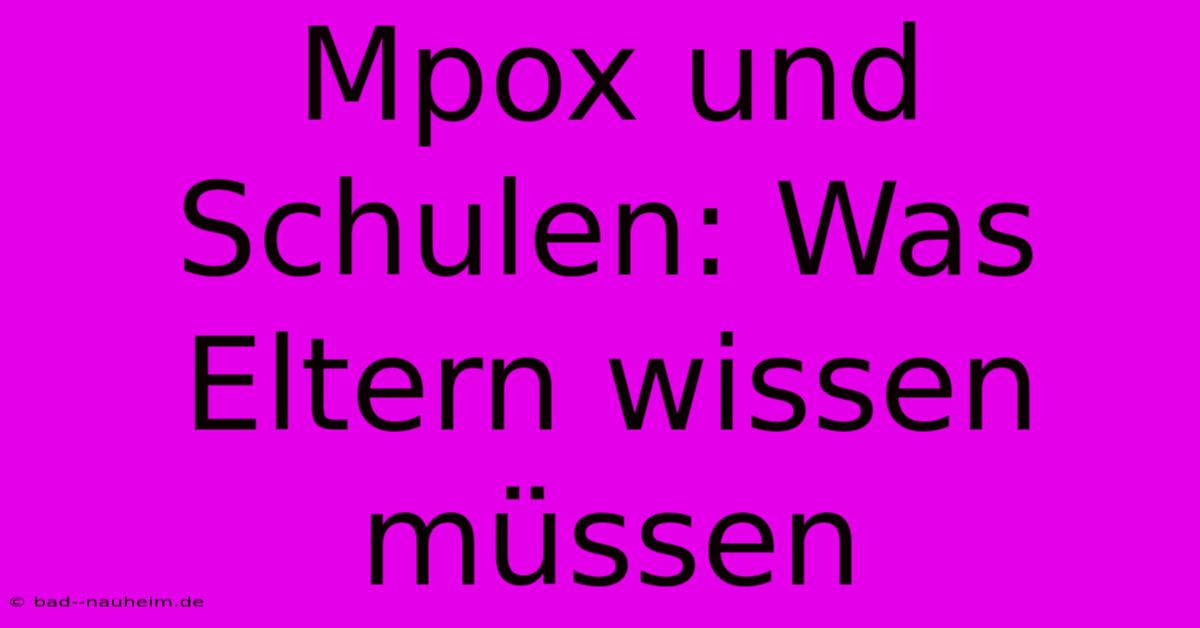 Mpox Und Schulen: Was Eltern Wissen Müssen