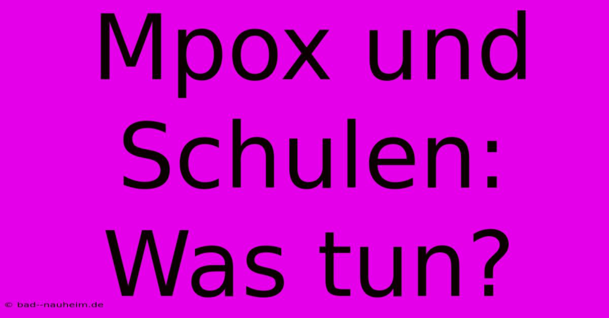 Mpox Und Schulen: Was Tun?