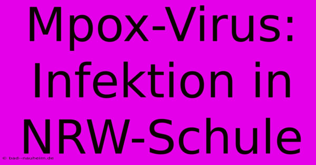 Mpox-Virus: Infektion In NRW-Schule