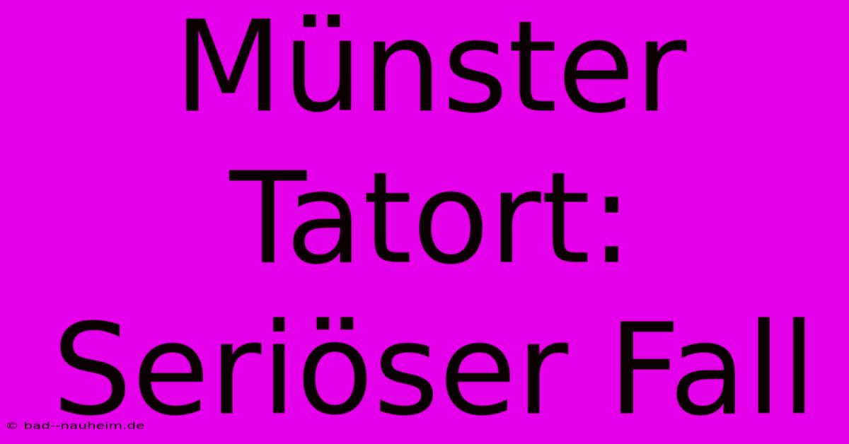 Münster Tatort: Seriöser Fall