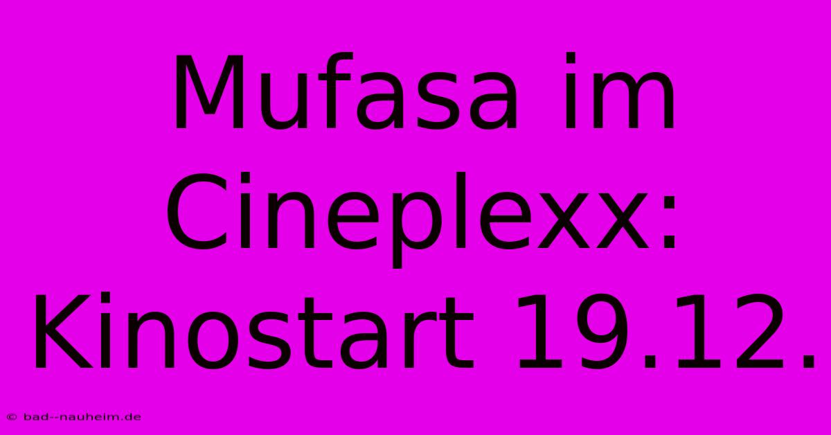 Mufasa Im Cineplexx: Kinostart 19.12.