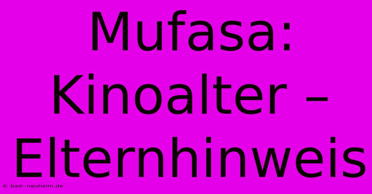 Mufasa: Kinoalter – Elternhinweis