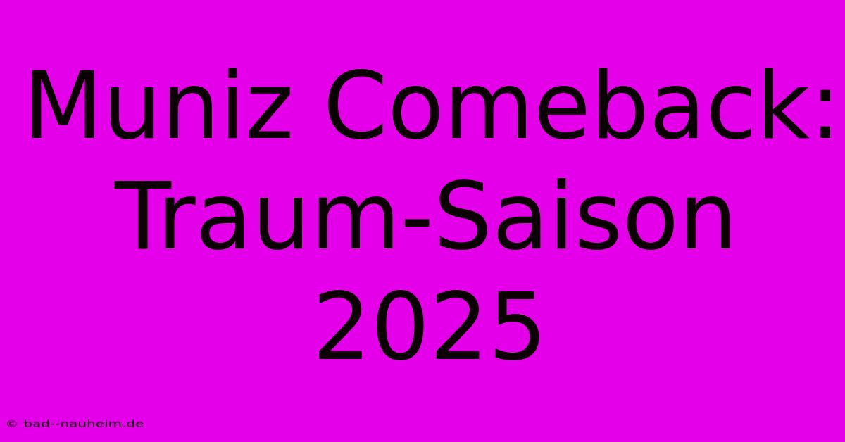 Muniz Comeback: Traum-Saison 2025