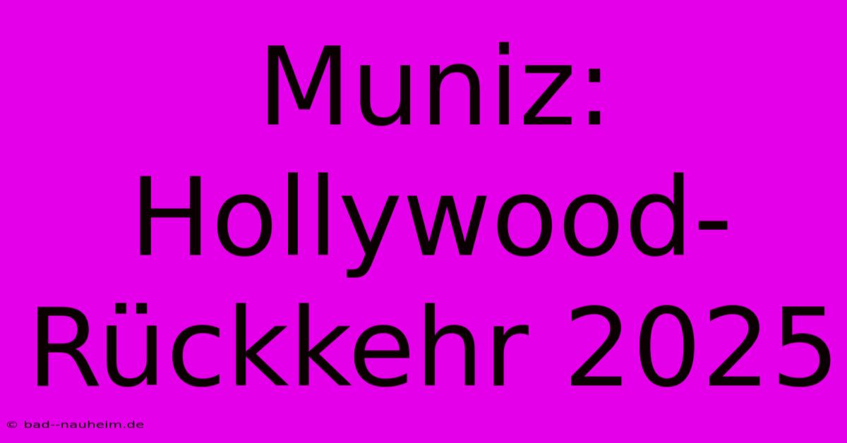 Muniz:  Hollywood-Rückkehr 2025