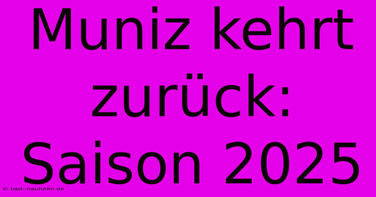 Muniz Kehrt Zurück: Saison 2025