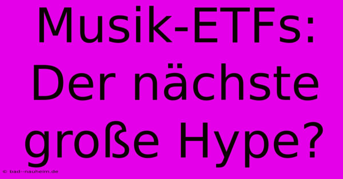 Musik-ETFs: Der Nächste Große Hype?