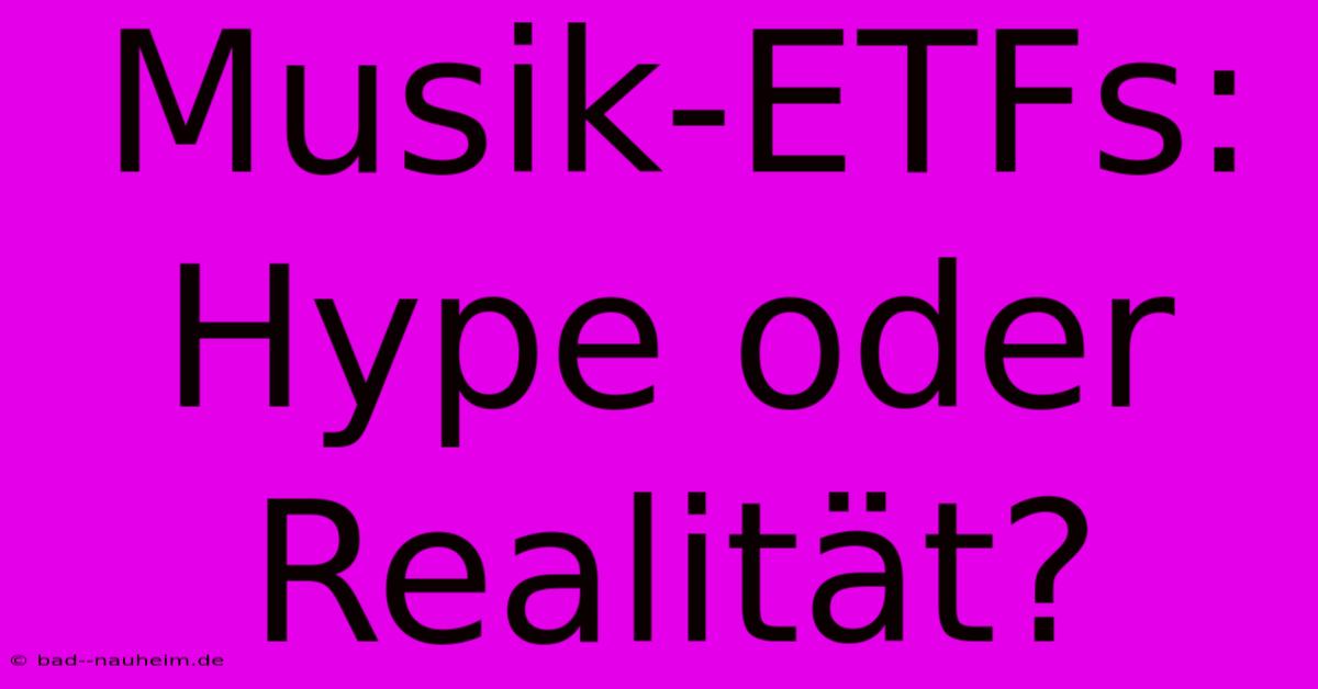 Musik-ETFs: Hype Oder Realität?