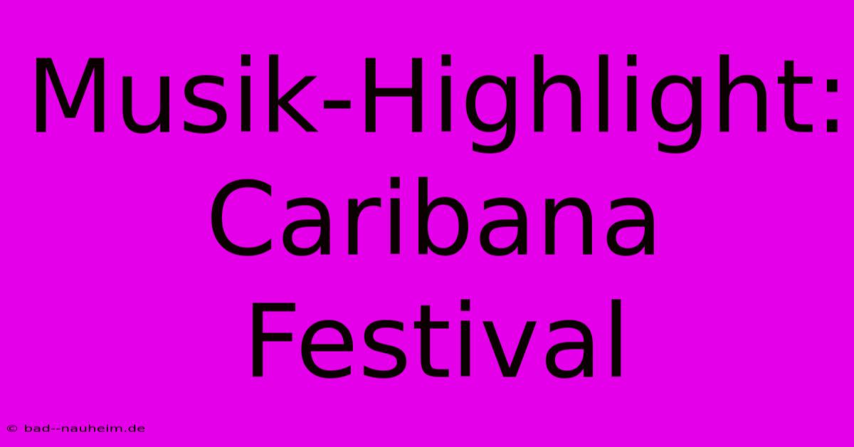 Musik-Highlight: Caribana Festival