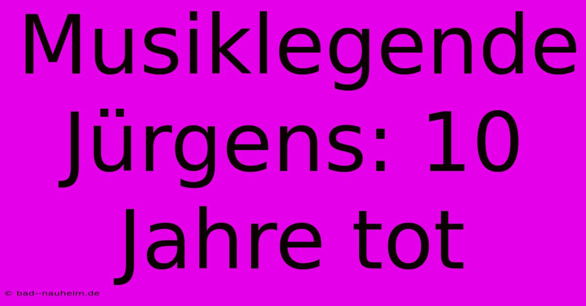 Musiklegende Jürgens: 10 Jahre Tot