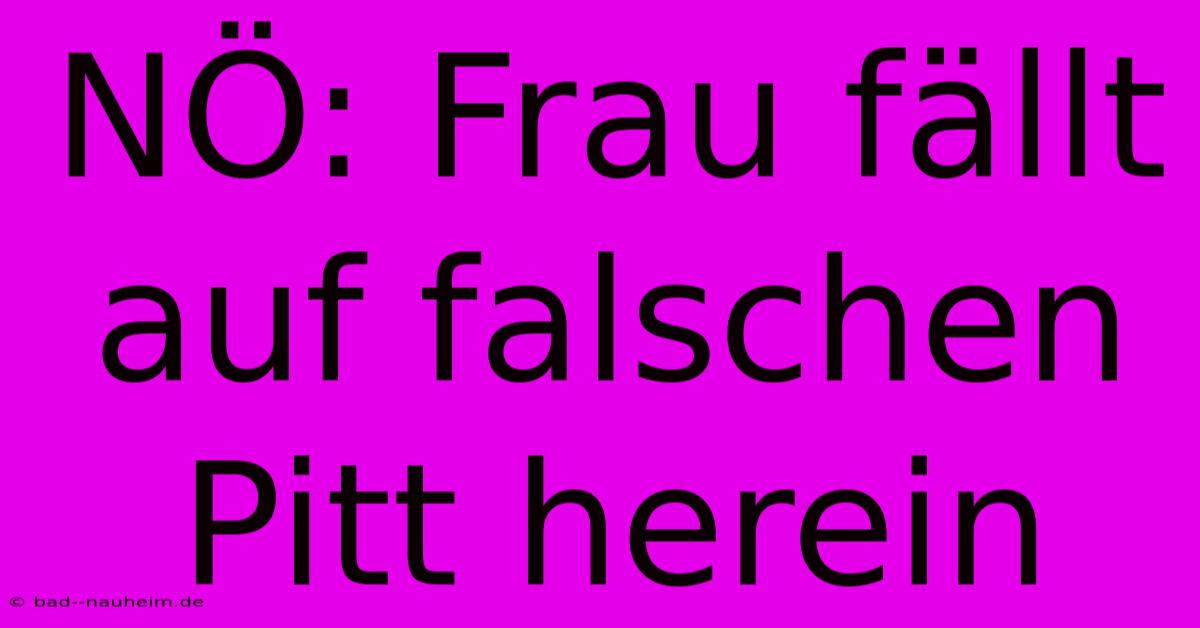 NÖ: Frau Fällt Auf Falschen Pitt Herein