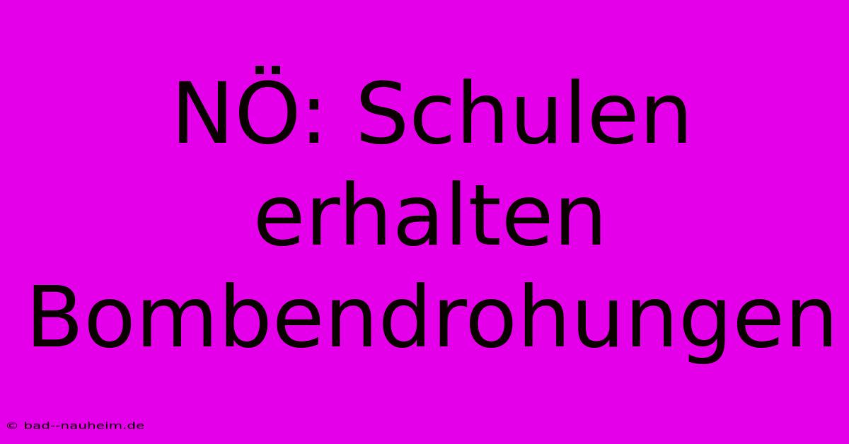 NÖ: Schulen Erhalten Bombendrohungen