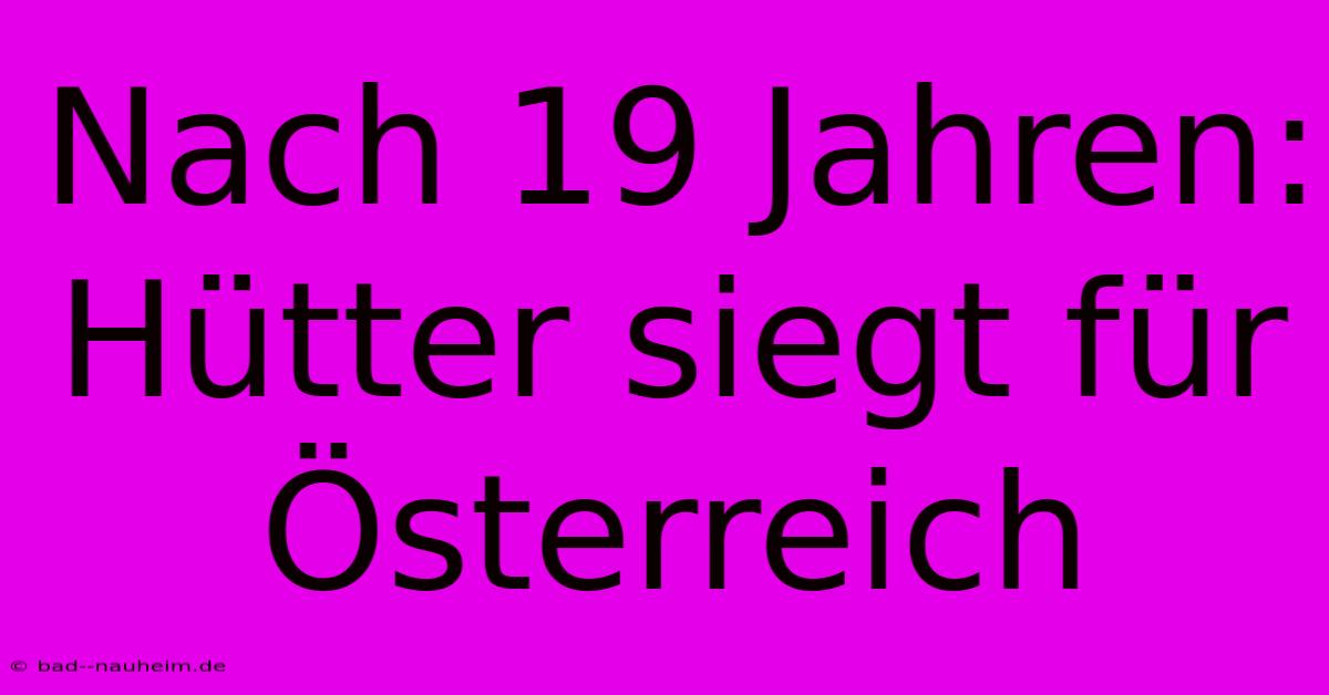 Nach 19 Jahren: Hütter Siegt Für Österreich