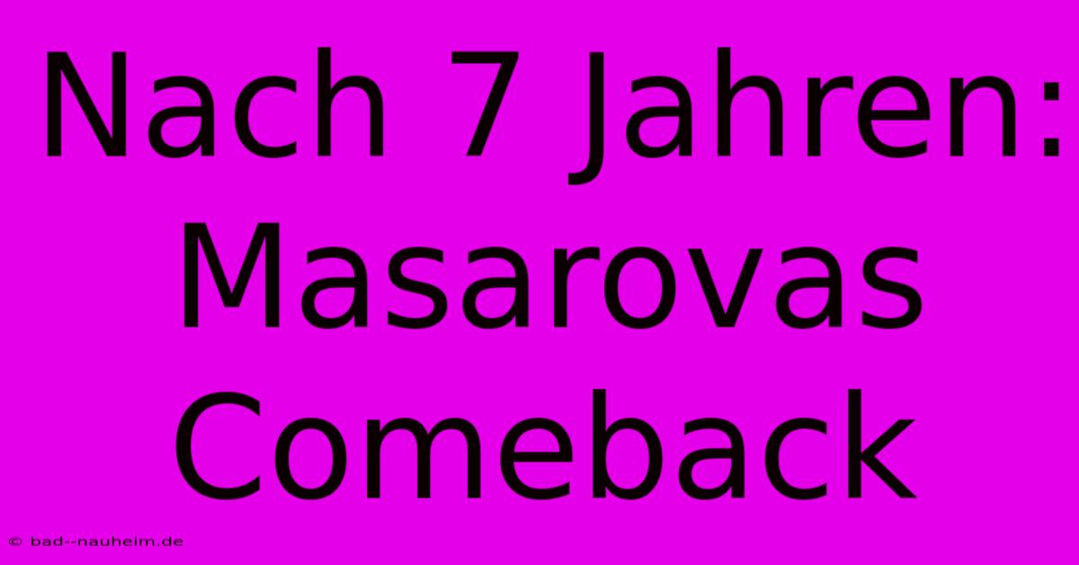 Nach 7 Jahren: Masarovas Comeback