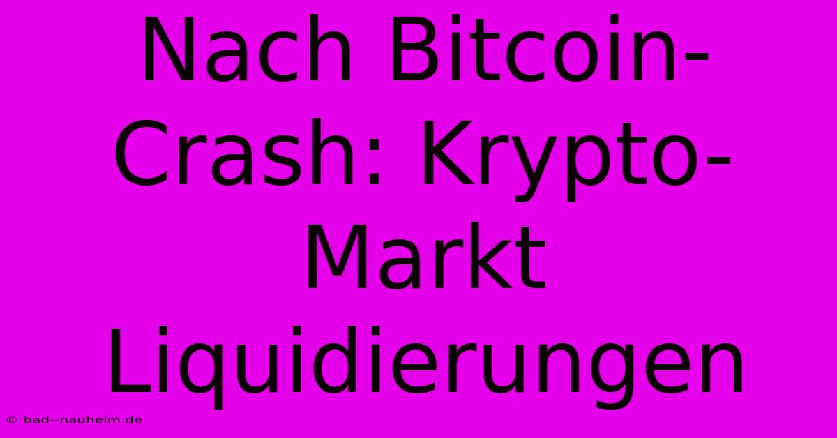 Nach Bitcoin-Crash: Krypto-Markt Liquidierungen